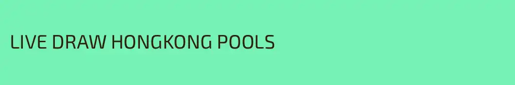 LIVE DRAW HONGKONG POOLS